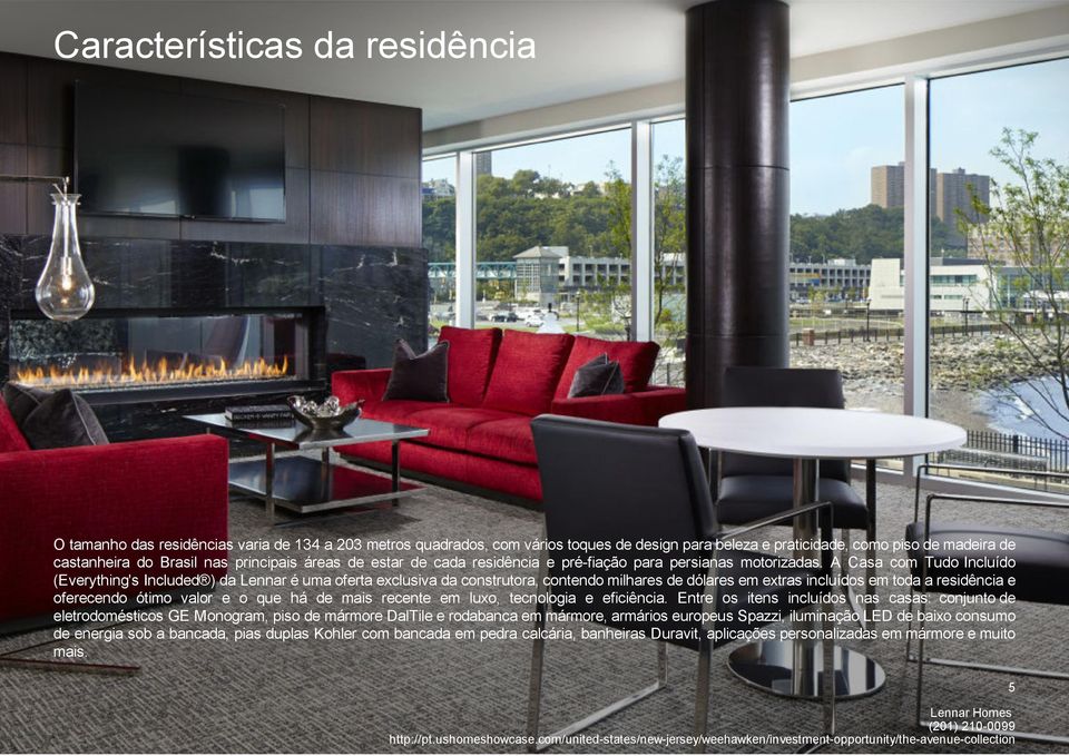 A Casa com Tudo Incluído (Everything's Included ) da Lennar é uma oferta exclusiva da construtora, contendo milhares de dólares em extras incluídos em toda a residência e oferecendo ótimo valor e o