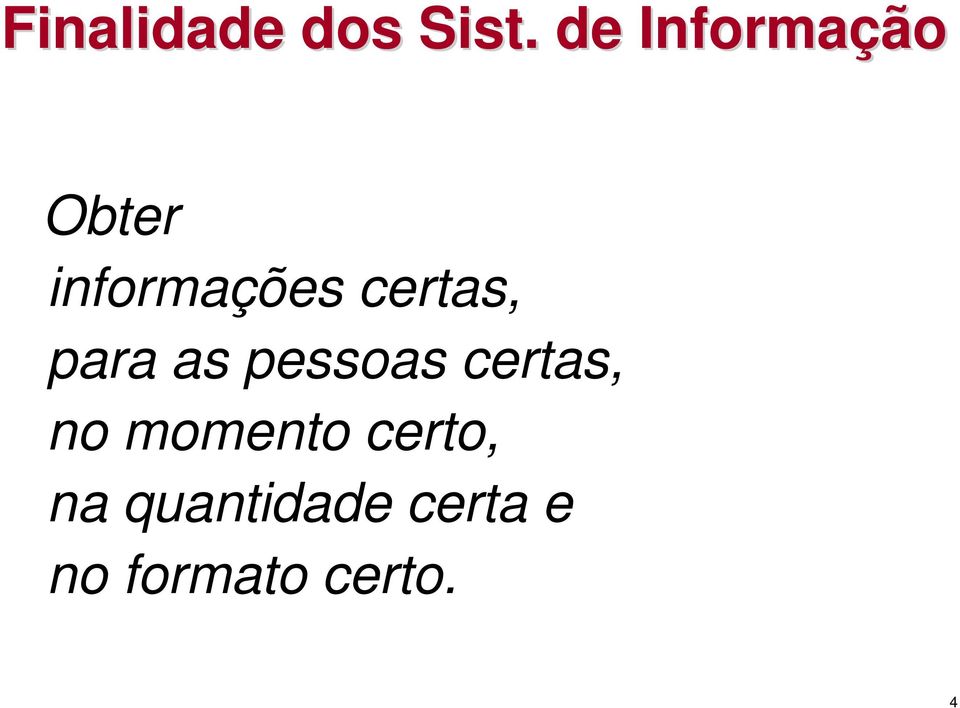 certas, para as pessoas certas, no