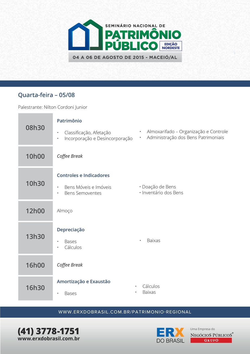 10h00 10h30 Controles e Indicadores Bens Móveis e Imóveis Bens Semoventes Doação de Bens Inventário dos