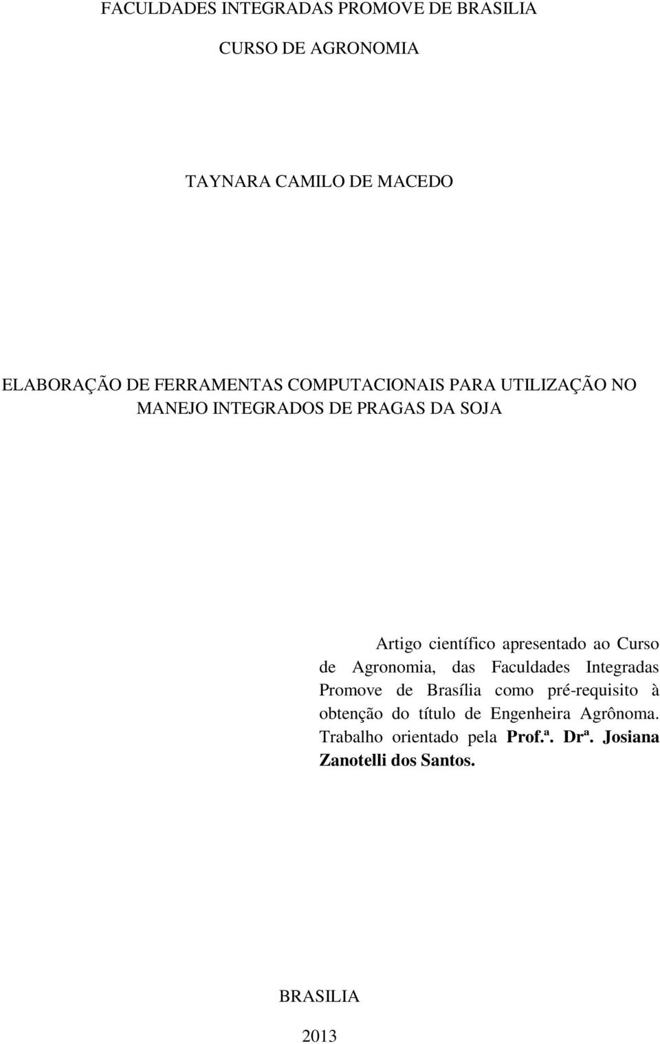 apresentado ao Curso de Agronomia, das Faculdades Integradas Promove de Brasília como pré-requisito à