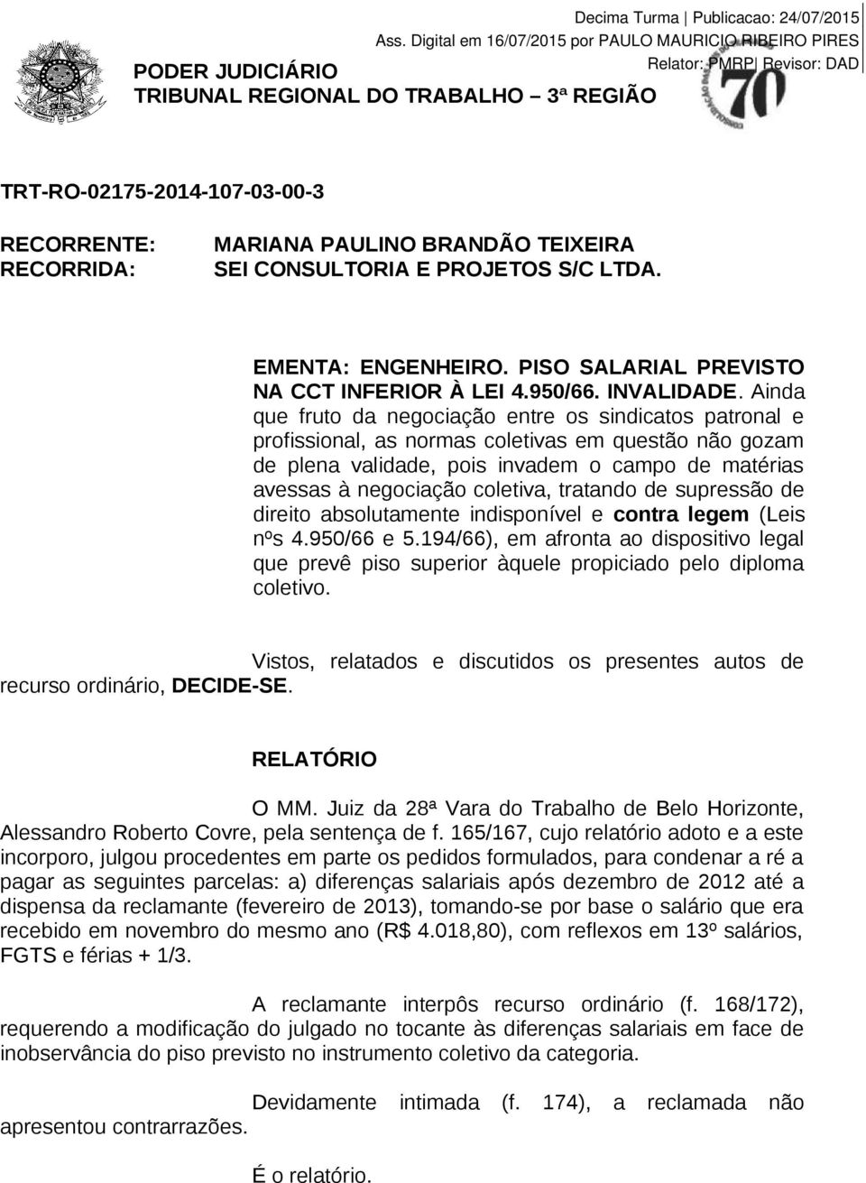 EMENTA: ENGENHEIRO. PISO SALARIAL PREVISTO NA CCT INFERIOR À LEI 4.950/66. INVALIDADE.