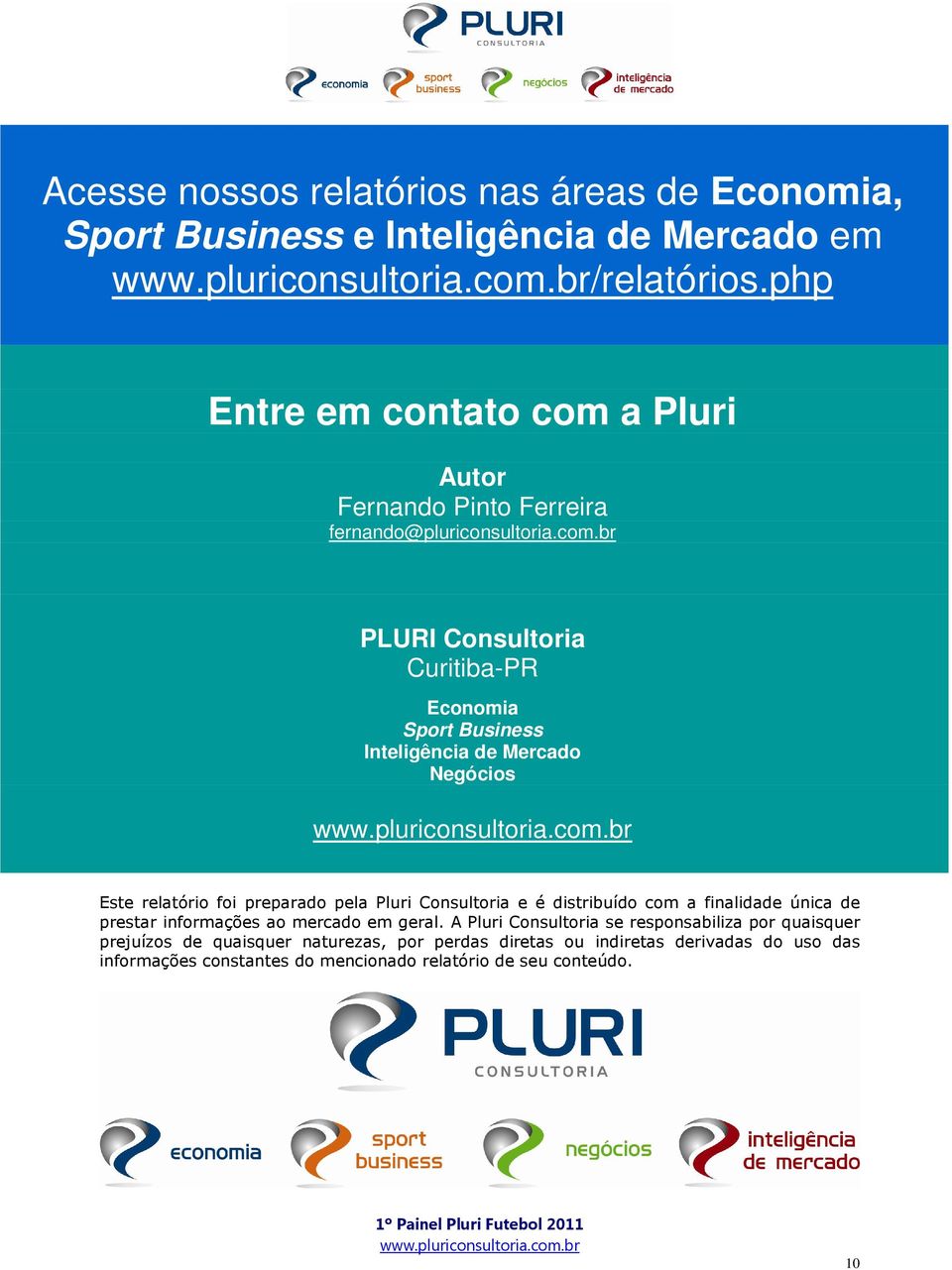 a Pluri Autor Fernando Pinto Ferreira fernando@pluriconsultoria.com.