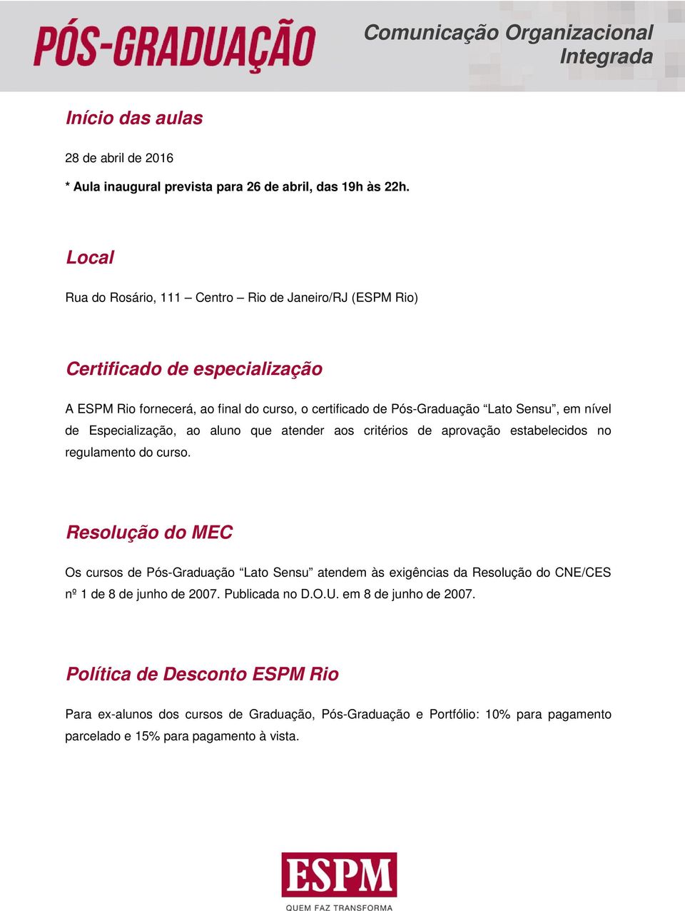 nível de Especialização, ao aluno que atender aos critérios de aprovação estabelecidos no regulamento do curso.