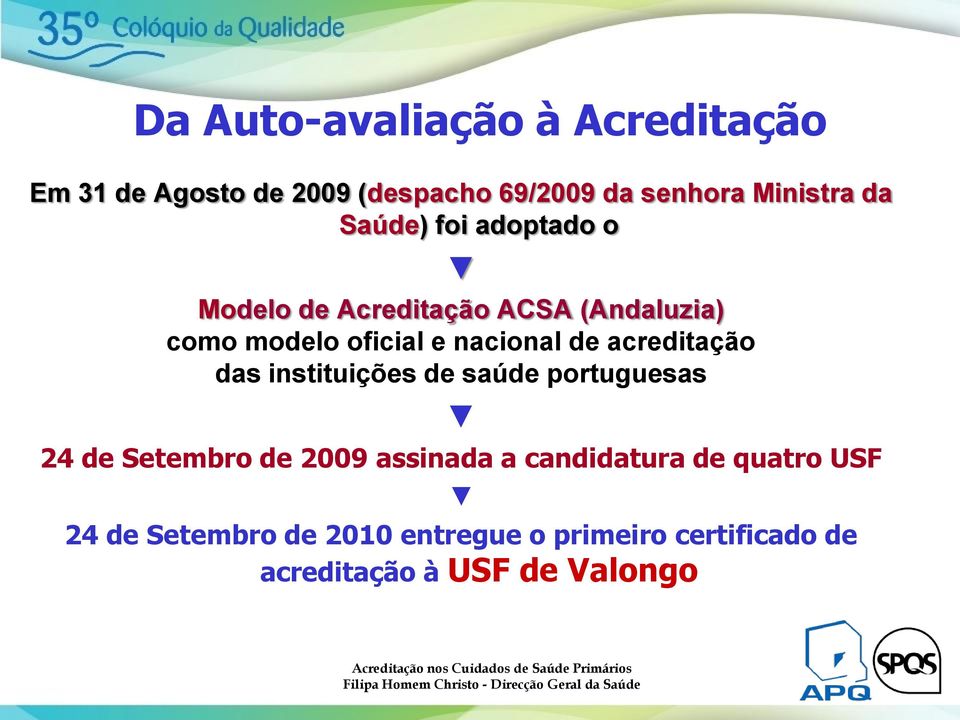 acreditação das instituições de saúde portuguesas 24 de Setembro de 2009 assinada a candidatura