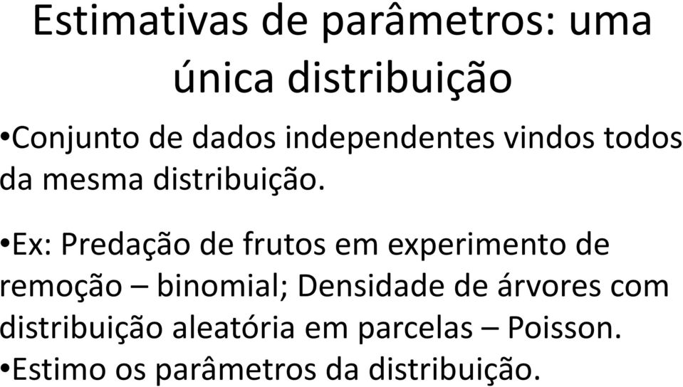 Ex: Predação de frutos em experimento de remoção binomial; Densidade