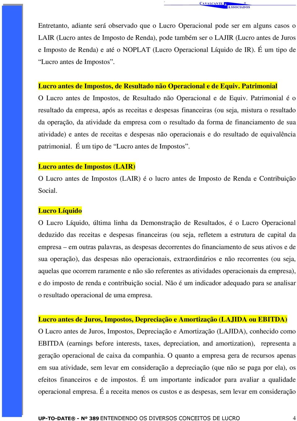 Patrimonial O Lucro antes de Impostos, de Resultado não Operacional e de Equiv.