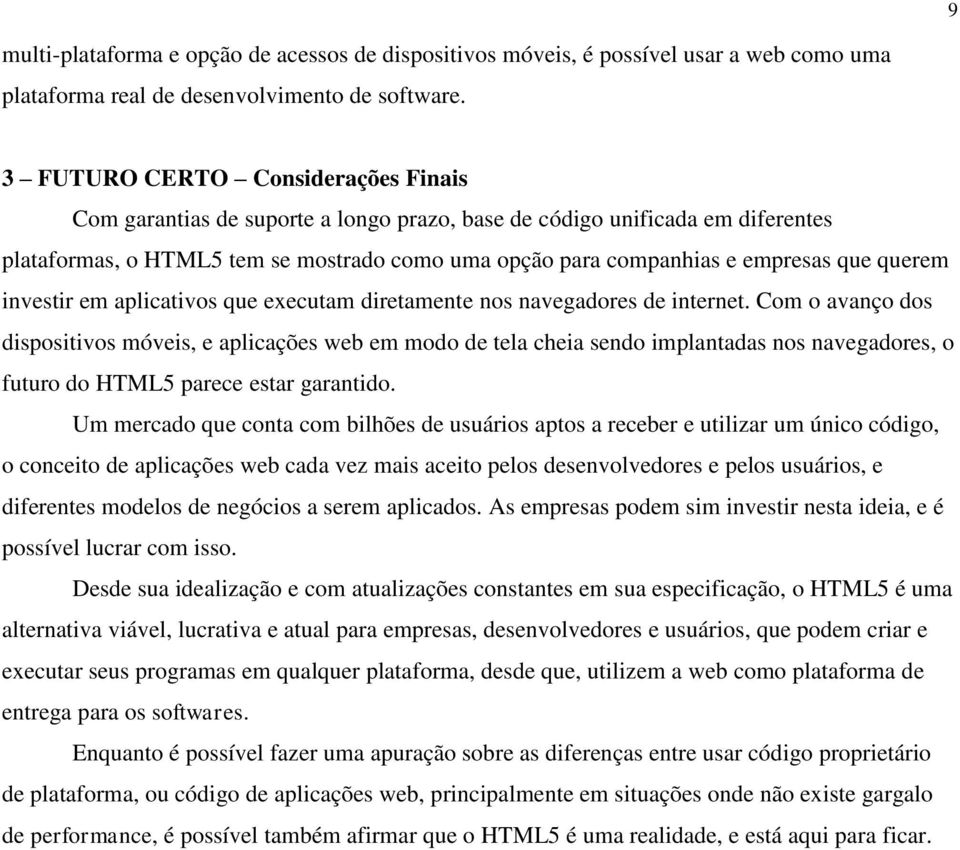 querem investir em aplicativos que executam diretamente nos navegadores de internet.