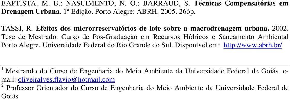 Curso de Pós-Graduação em Recursos Hídricos e Saneamento Ambiental Porto Alegre. Universidade Federal do Rio Grande do Sul. Disponível em: http://www.abrh.