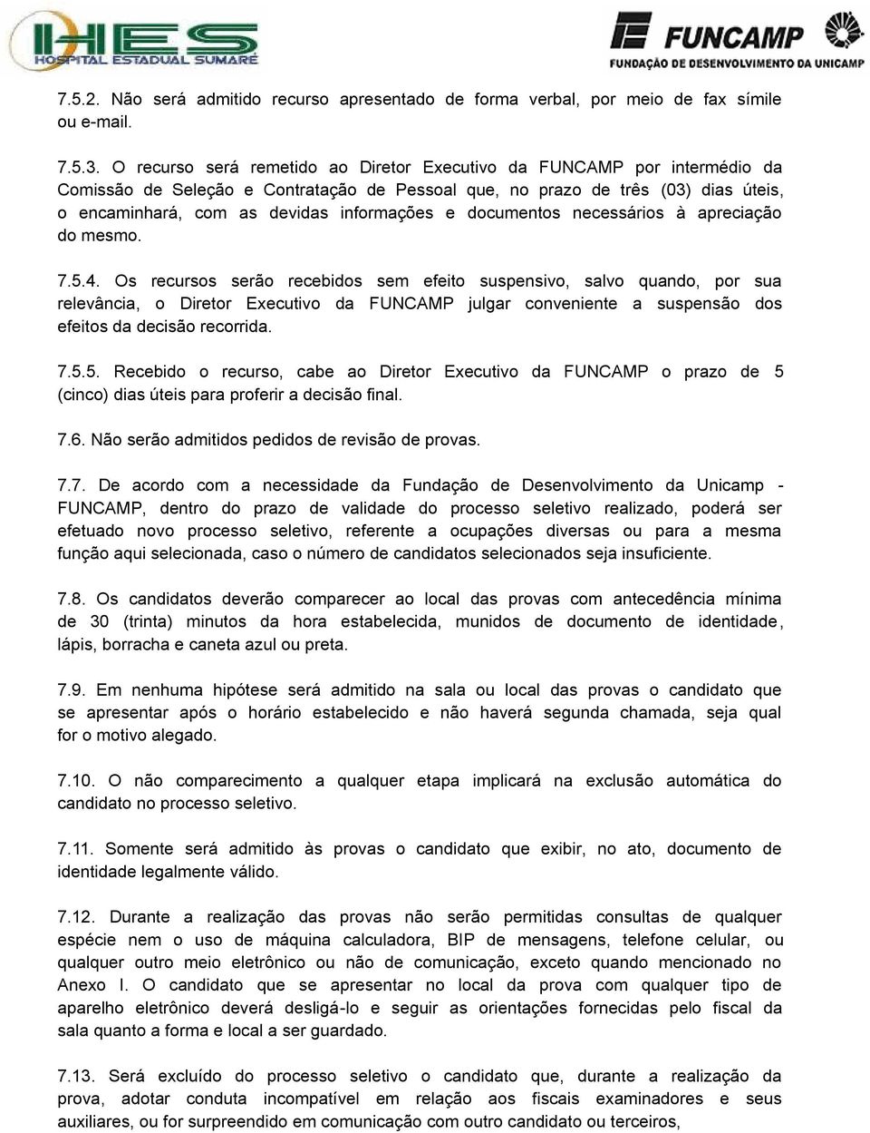 e documentos necessários à apreciação do mesmo. 7.5.4.