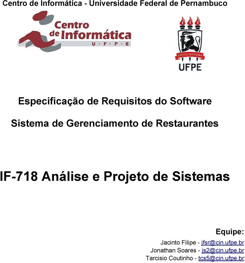 IF-718 Análise e Projeto de Sistemas Equipe: Jacinto Filipe - jfsr@cin.