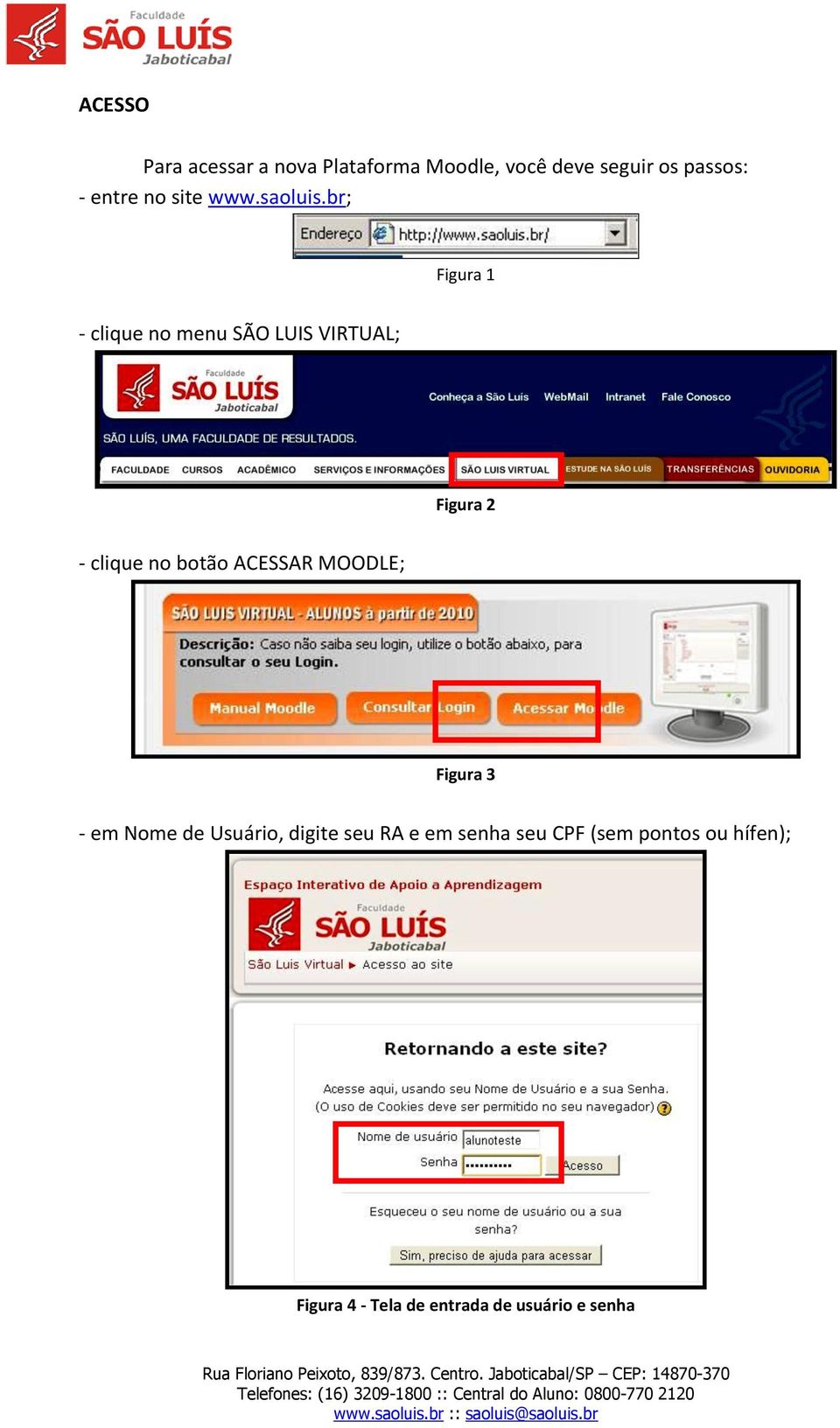 br; Figura 1 - clique no menu SÃO LUIS VIRTUAL; Figura 2 - clique no botão