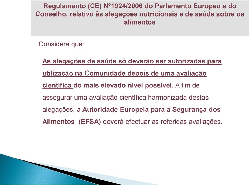 depois de uma avaliação científica do mais elevado nível possível.