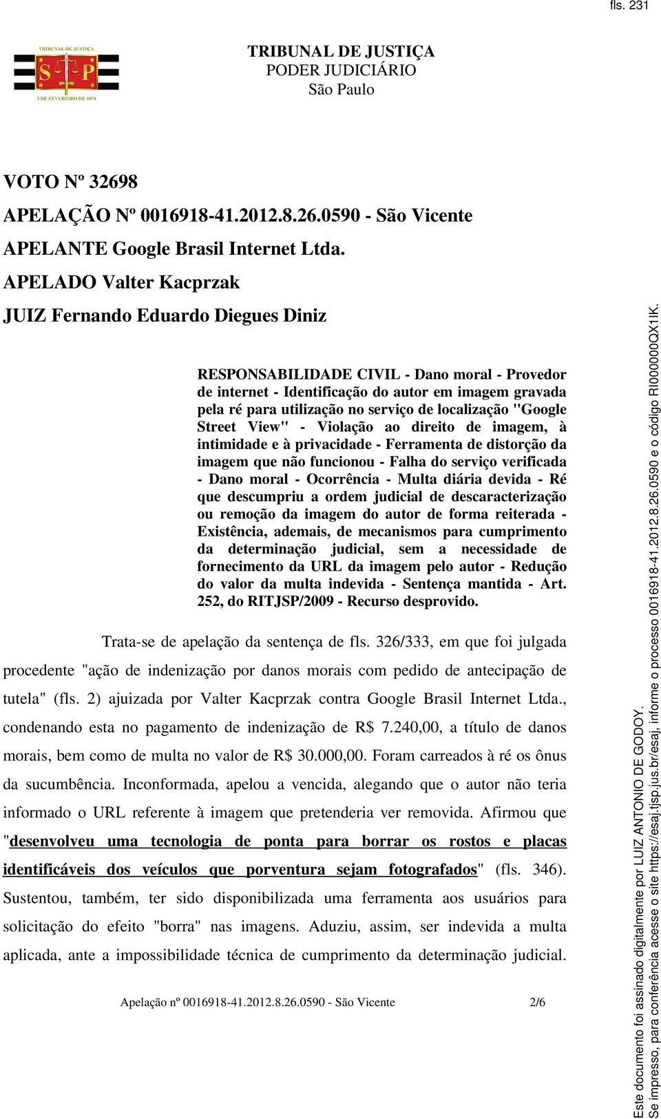 localização "Google Street View" - Violação ao direito de imagem, à intimidade e à privacidade - Ferramenta de distorção da imagem que não funcionou - Falha do serviço verificada - Dano moral -