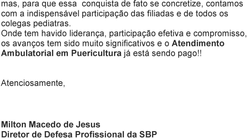 Onde tem havido liderança, participação efetiva e compromisso, os avanços tem sido muito