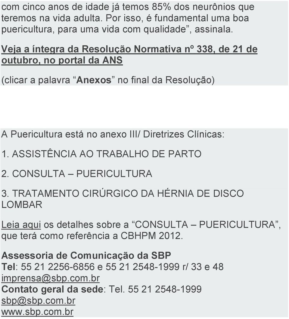 Clínicas: 1. ASSISTÊNCIA AO TRABALHO DE PARTO 2. CONSULTA PUERICULTURA 3.