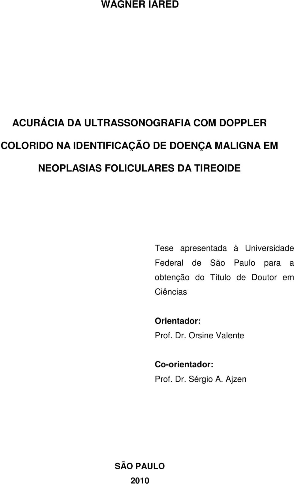 Universidade Federal de São Paulo para a obtenção do Titulo de Doutor em Ciências