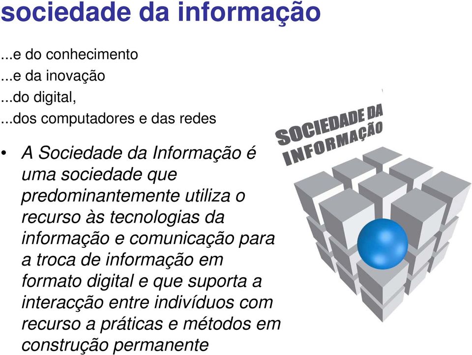 utiliza o recurso às tecnologias da informação e comunicação para a troca de informação em