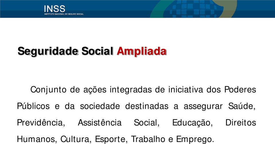 a assegurar Saúde, Previdência, Assistência Social,