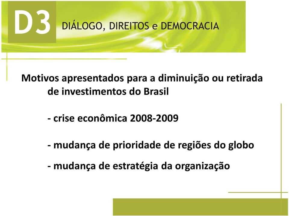 econômica 2008-2009 -mudança de prioridade de