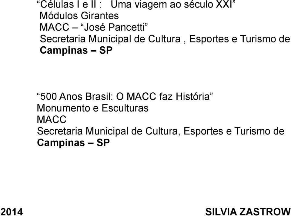 de 500 Anos Brasil: O MACC faz História Monumento e Esculturas MACC