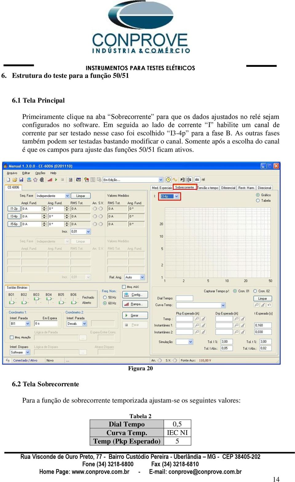 Em seguida ao lado de corrente I habilite um canal de corrente par ser testado nesse caso foi escolhido I3-4p para a fase B.