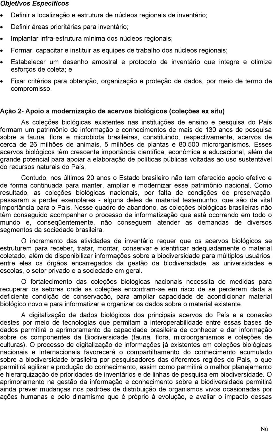 obtenção, organização e proteção de dados, por meio de termo de compromisso.