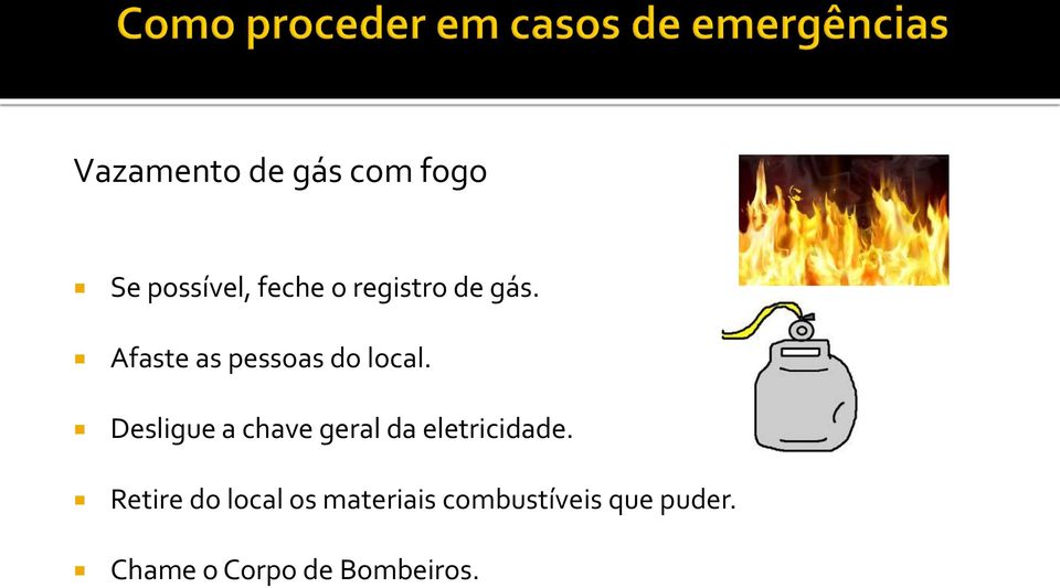 Desligue a chave geral da eletricidade.