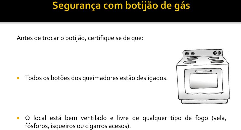 O local está bem ventilado e livre de qualquer tipo