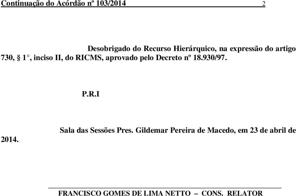 aprovado pelo Decreto nº 18.930/97. P.R.I 2014. Sala das Sessões Pres.