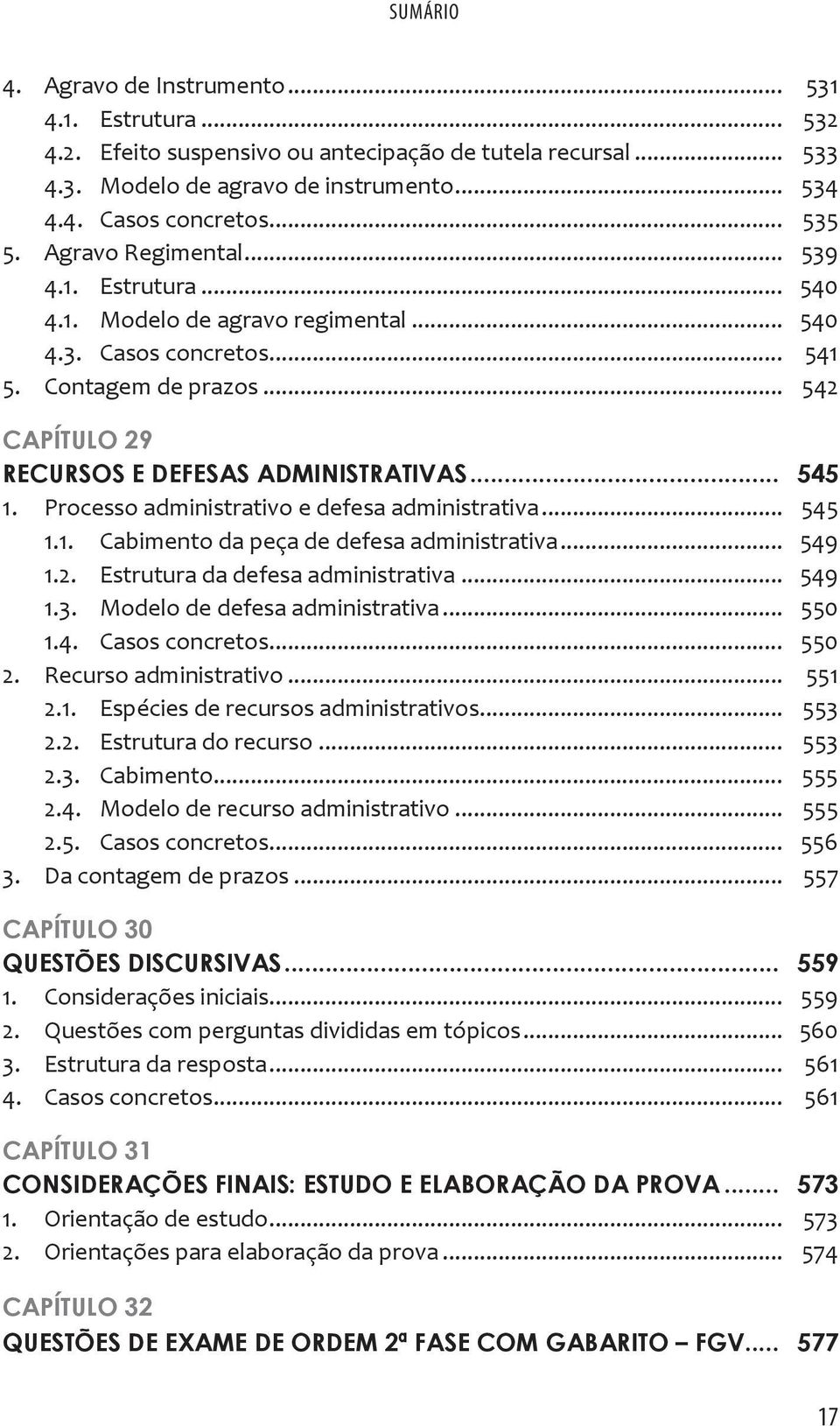 Processo administrativo e defesa administrativa... 545 1.1. Cabimento da peça de defesa administrativa... 549 1.2. Estrutura da defesa administrativa... 549 1.3. Modelo de defesa administrativa.