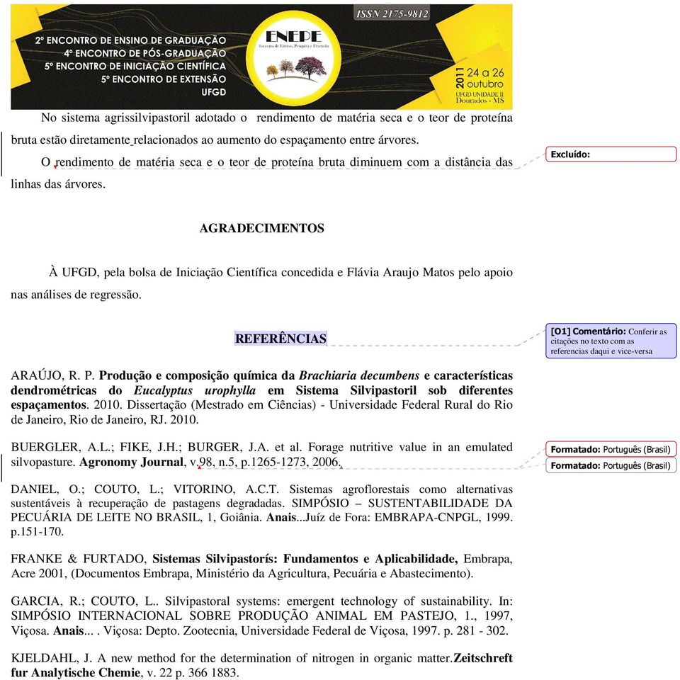 Excluído: AGRADECIMENTOS À UFGD, pela bolsa de Iniciação Científica concedida e Flávia Araujo Matos pelo apoio nas análises de regressão.