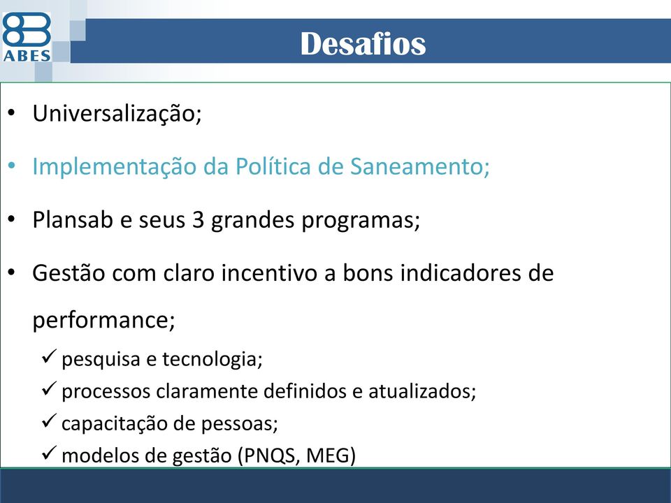 indicadores de performance; pesquisa e tecnologia; processos claramente