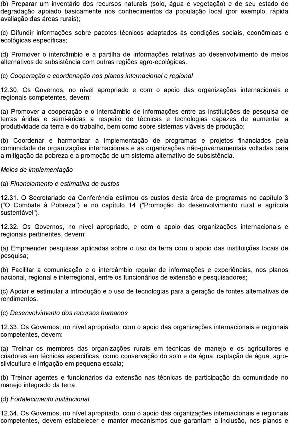 desenvolvimento de meios alternativos de subsistência com outras regiões agro-ecológicas. (c) Cooperação e coordenação nos planos internacional e regional 12.30.