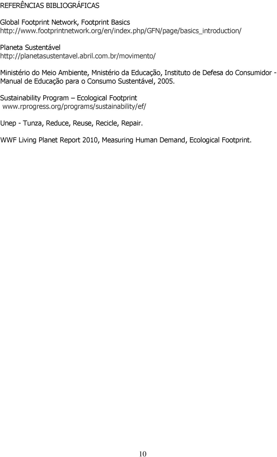 br/movimento/ Ministério do Meio Ambiente, Mnistério da Educação, Instituto de Defesa do Consumidor - Manual de Educação para o Consumo