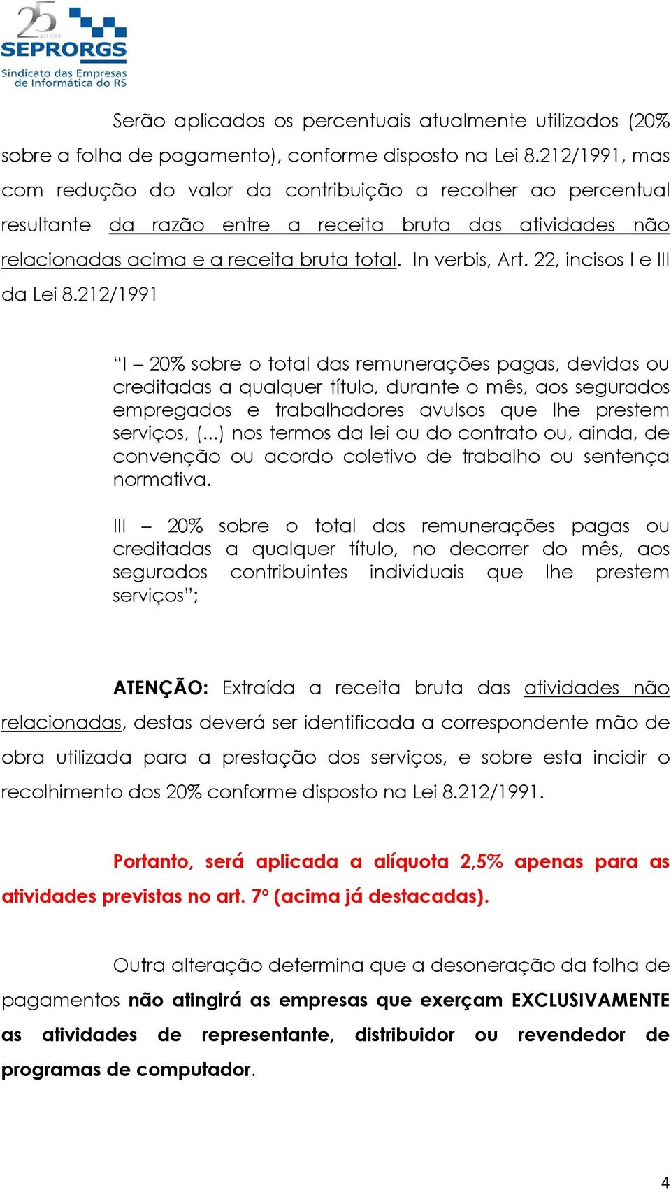 22, incisos I e III da Lei 8.