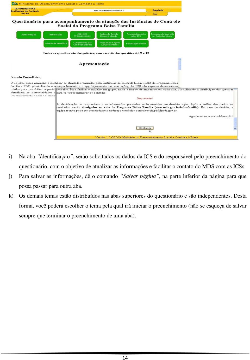 j) Para salvar as informações, dê o comando Salvar página, na parte inferior da página para que possa passar para outra aba.