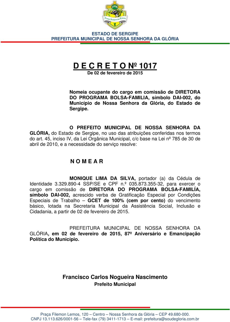 355-32, para exercer o cargo em comissão de DIRETORA DO PROGRAMA BOLSA-FAMILÍA, símbolo DAI-002, acrescido verba de Gratificação Especial por Condições