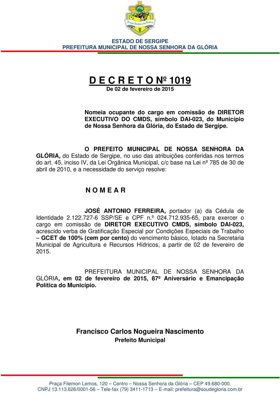 935-65, para exercer o cargo em comissão de DIRETOR EXECUTIVO CMDS, símbolo DAI-023, acrescido verba de Gratificação Especial por Condições