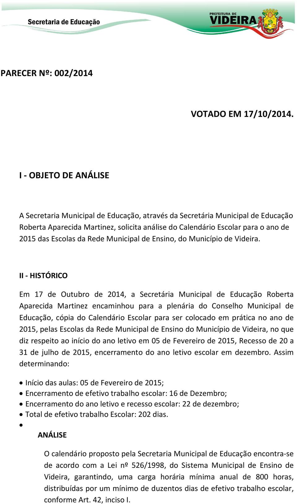da Rede Municipal de Ensino, do Município de Videira.