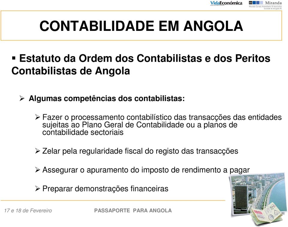 Geral de Contabilidade ou a planos de contabilidade sectoriais Zelar pela regularidade fiscal do