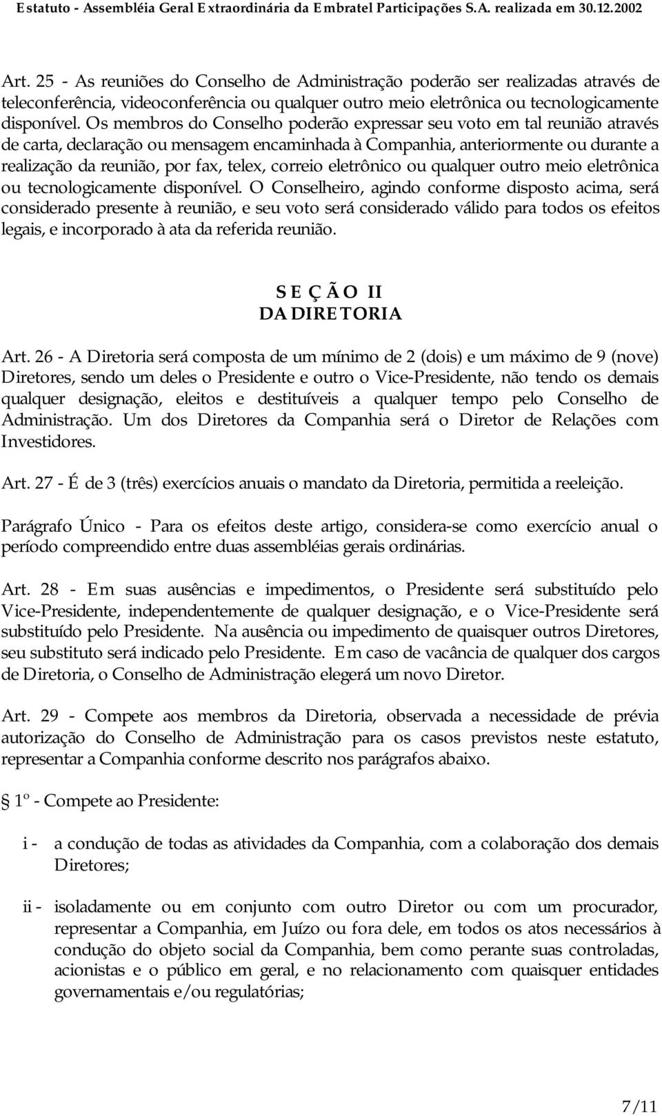 correio eletrônico ou qualquer outro meio eletrônica ou tecnologicamente disponível.