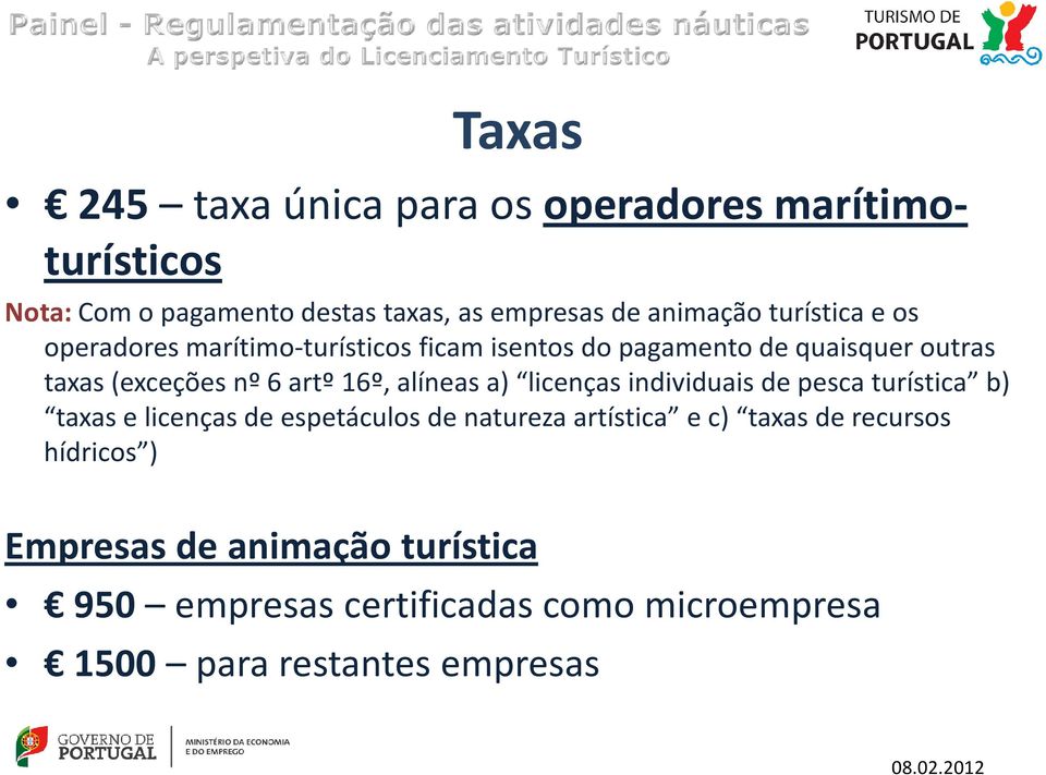 16º, alíneas a) licenças individuais de pesca turística b) taxas e licenças de espetáculos de natureza artística e c)