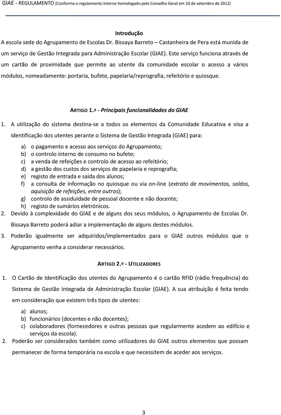 quiosque. ARTIGO 1.º - Principais funcionalidades do GIAE 1.