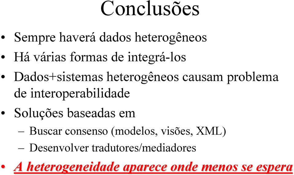 interoperabilidade Soluções baseadas em Buscar consenso (modelos,