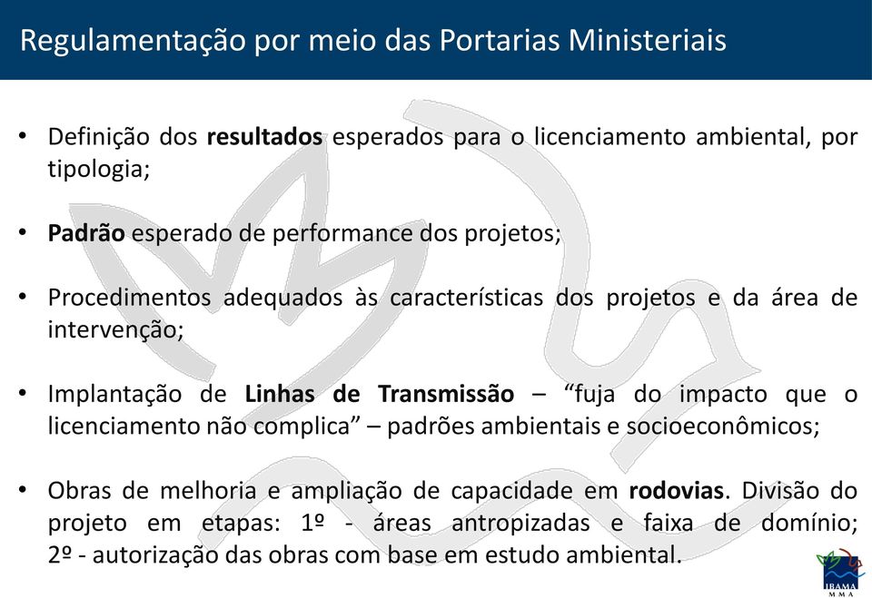 de Linhas de Transmissão fuja do impacto que o licenciamento não complica padrões ambientais e socioeconômicos; Obras de melhoria e ampliação de