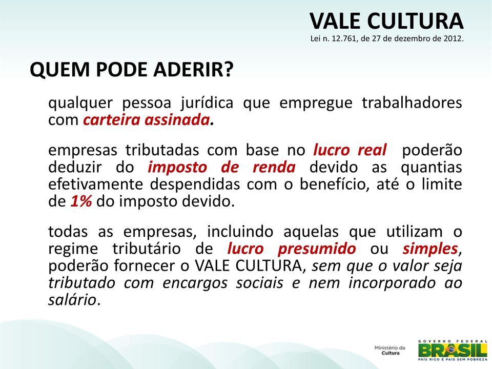 com o benefício, até o limite de 1% do imposto devido.