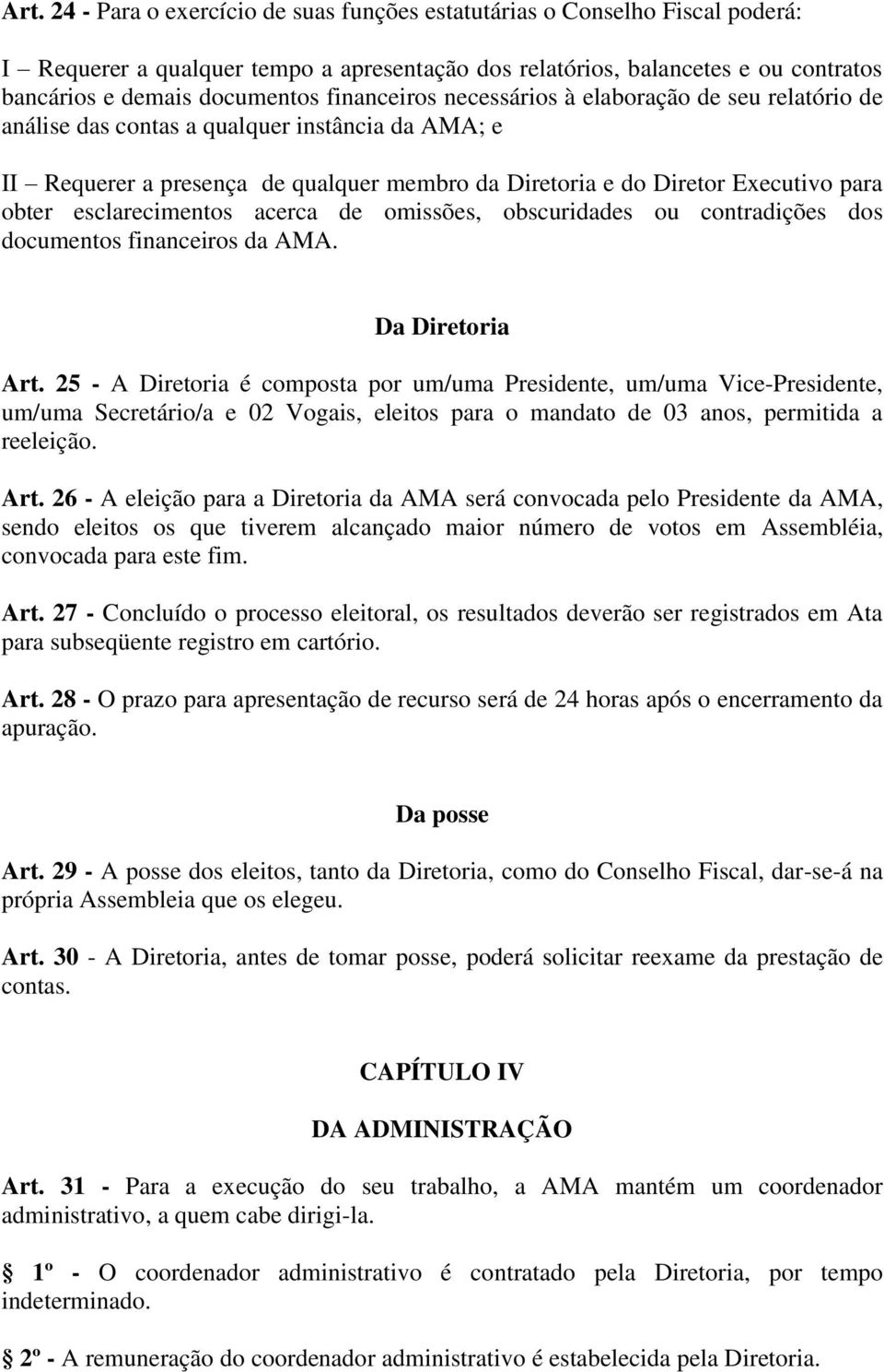 esclarecimentos acerca de omissões, obscuridades ou contradições dos documentos financeiros da AMA. Da Diretoria Art.