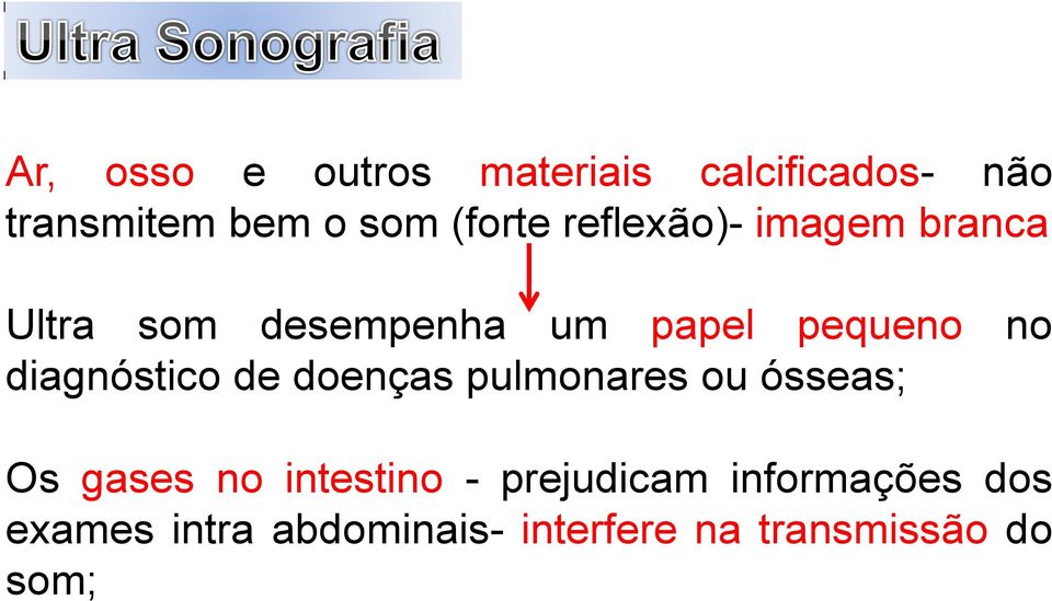 diagnóstico de doenças pulmonares ou ósseas; Os gases no intestino -