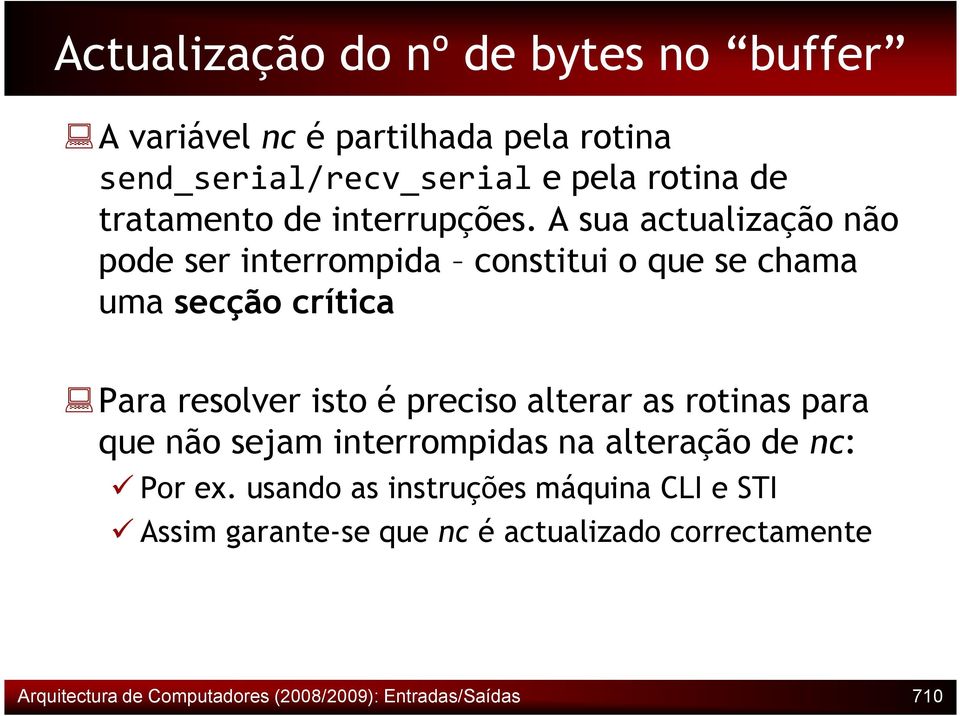 A sua actualização não pode ser interrompida constitui o que se chama uma secção crítica Para resolver isto é preciso