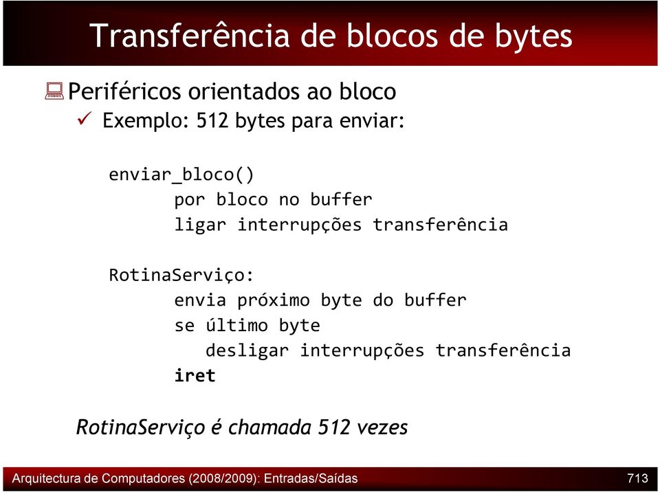 RotinaServiço: envia próximo byte do buffer se último byte desligar interrupções